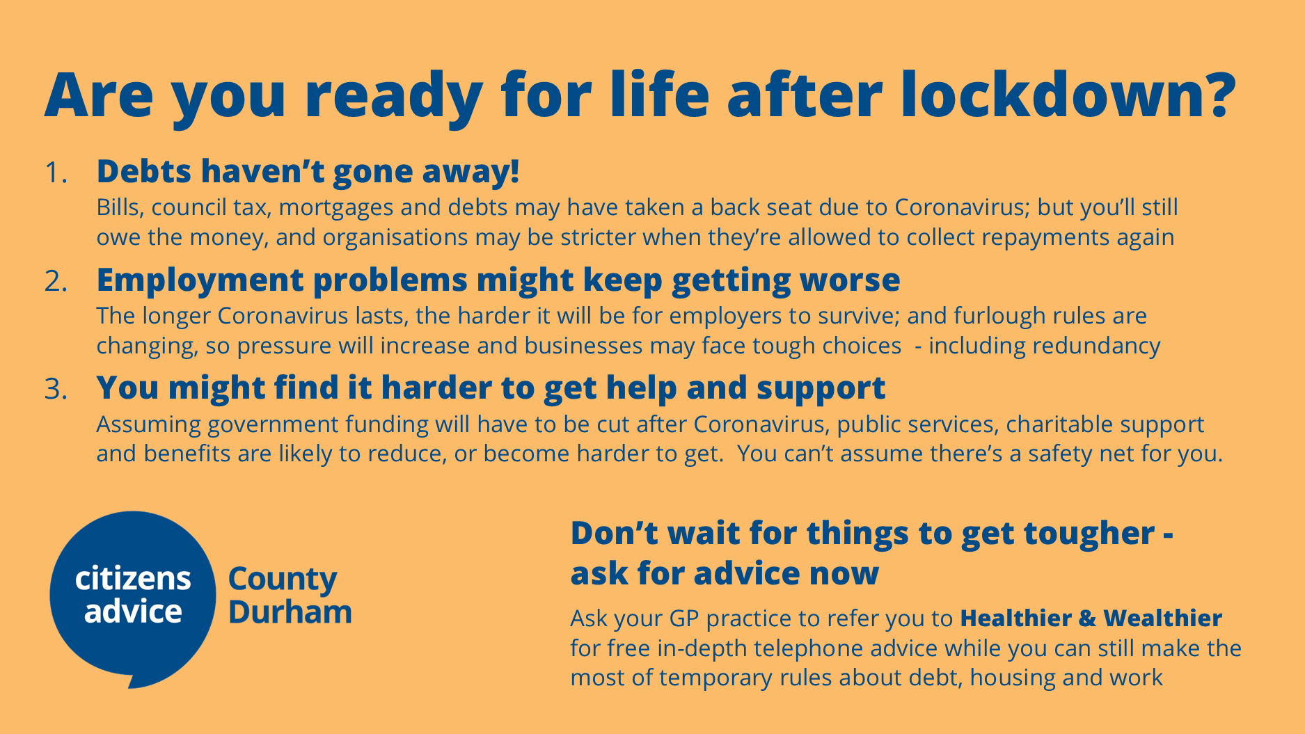 Life after lockdown - Debts, Employment problems, support. If you need advice contact Citizens Advice County Durham